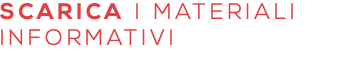 SCARICA I MATERIALI INFORMATIVI
